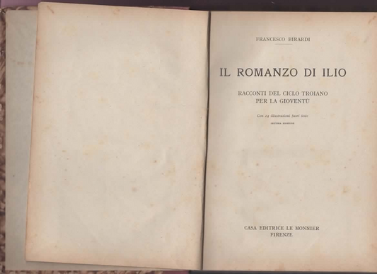 IL ROMANZO DI ILIO RACCONTI DEL CICLO TROIANO PER LA GIOVENTU' F. BIRARDI 1938