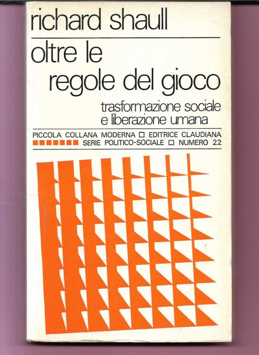 RICHARD SHAULL OLTRE LE REGOLE DEL GIOCO TRASFORMAZIONE SOCIALE 1972 CLAUDIANA
