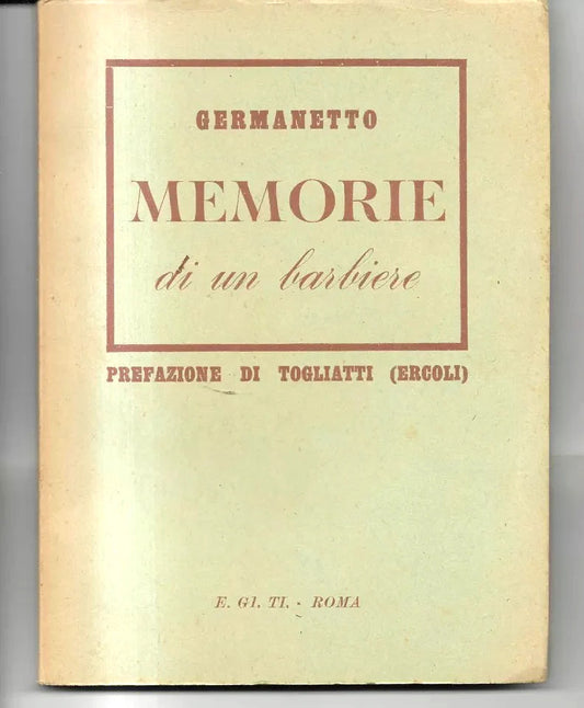 MEMORIE DI UN BARBIERE Giovanni Germanetto, Togliatti Ercoli 1931 Prima edizione
