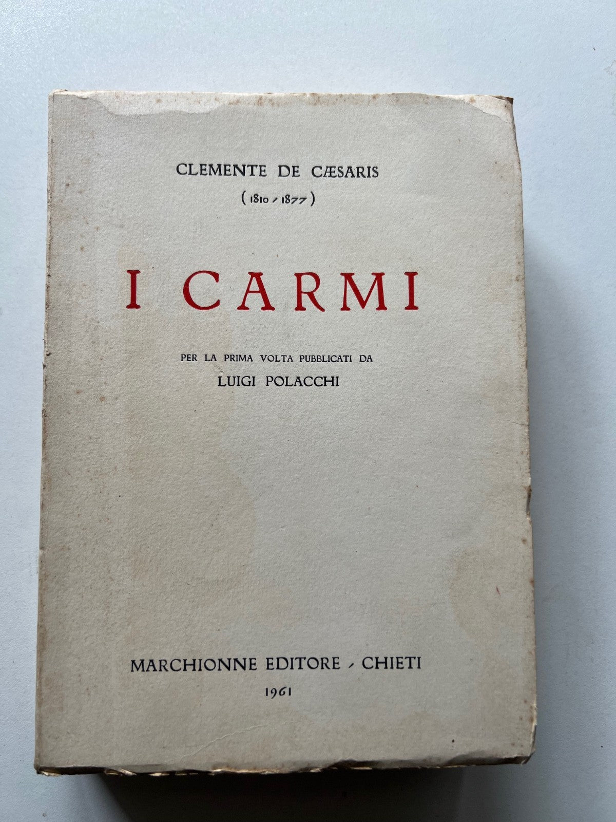 CLEMENTE DE CAESARIS ( 1810 - 1877 ) I CARMI 1961 MARCHIONNE CHIETI RISORGIMENTO