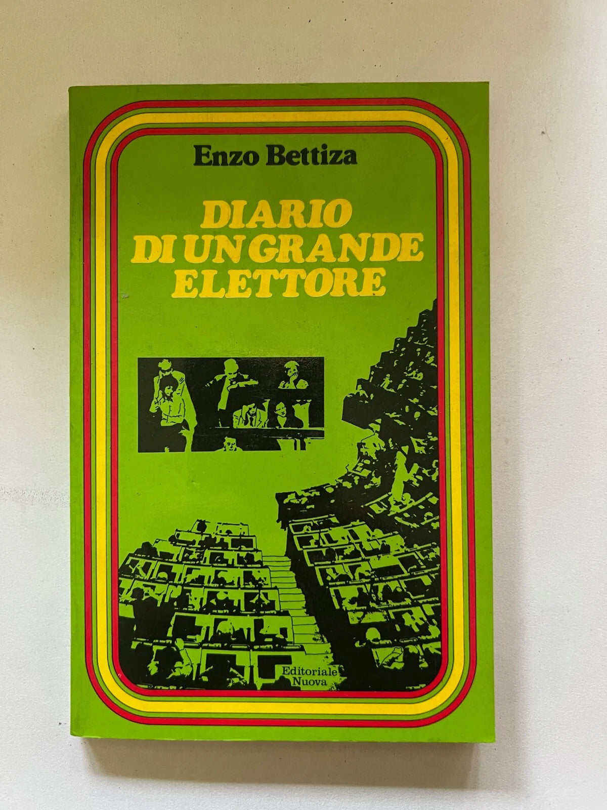 ENZO BETTIZZA DIARIO DI UN GRANDE ELETTORE EDITORIALE NUOVA MILANO 1978