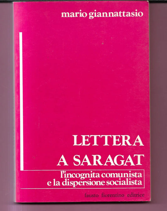 LETTERA A SARAGAT - L'INCOGNITA COMUNISTA ... M. GIANNATTASIO 1976 AUTOGRAFATO