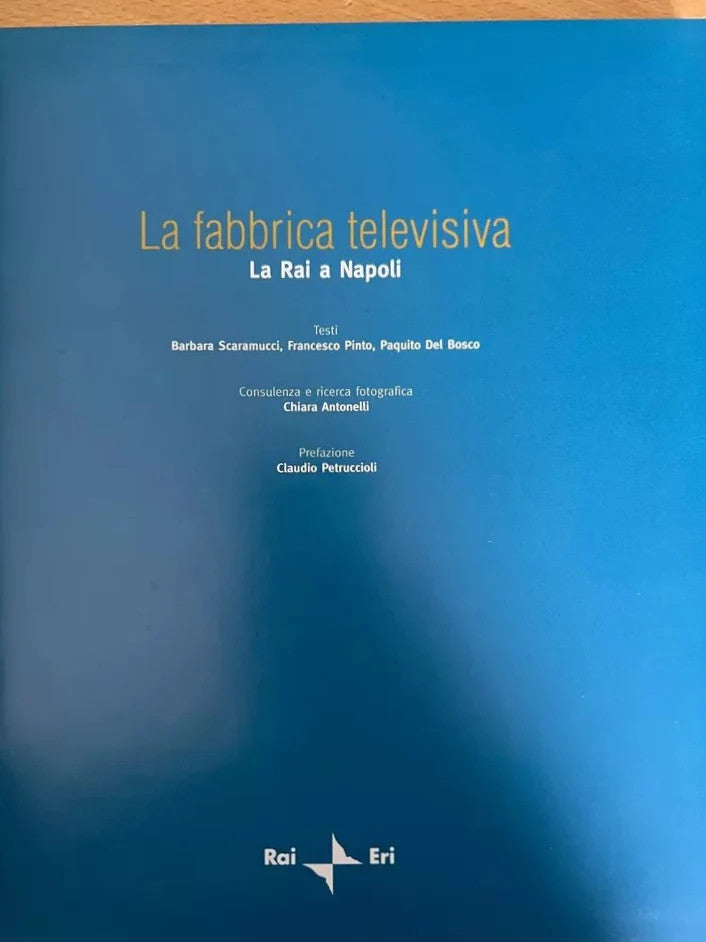 LA FABBRICA TELEVISIVA LA RAI A NAPOLI - RAI ERI 2007 ILLUSTRATO
