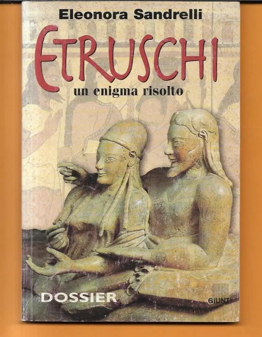 ETRUSCHI UN ENIGMA RISOLTO Eleonora Sandrelli, 1999, Giunti