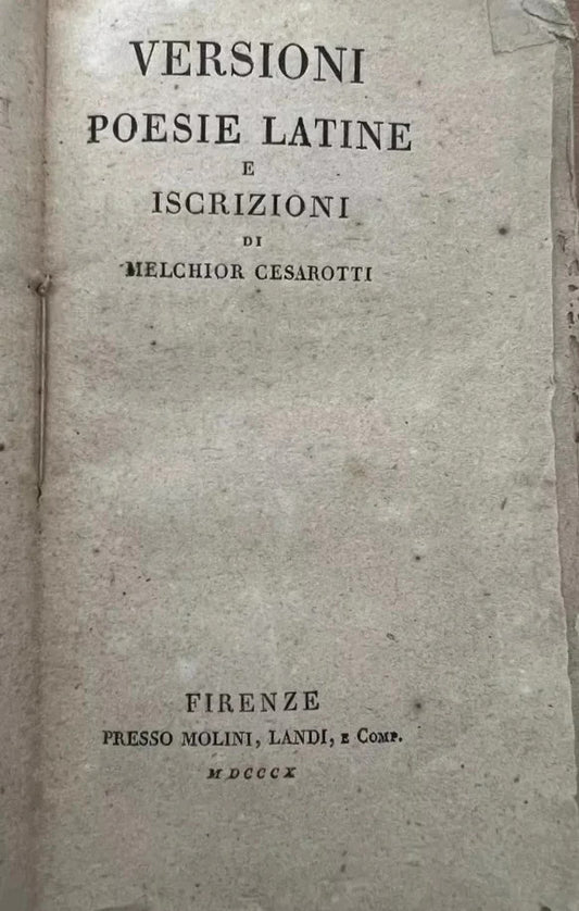 VERSIONI, POESIE LATINE E ISCRIZIONI DI MELCHIOR CESAROTTI 1810 FIRENZE MOLINI