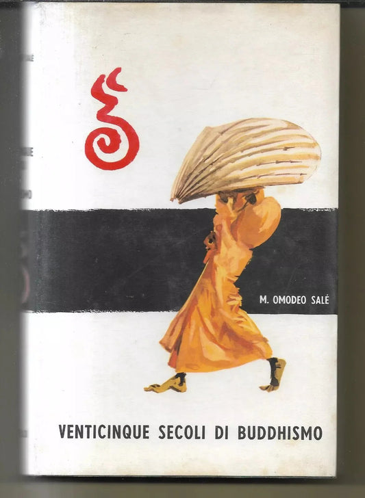 VENTICINQUE SECOLI DI BUDDHISMO M. OMODEO SALE' 1957 ALDO MARTELLO EDITORE