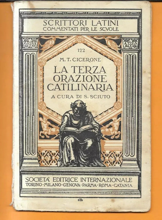 M. TULLIO CICERONE LA TERZA ORAZIONE CATILINARIA A CURA DI S. SCIUTO S.E.I 1933