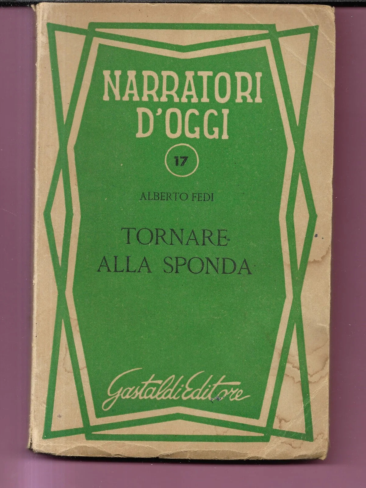 ALBERTO FEDI TORNARE ALLA SPONDA GASTALDI EDITORE 1950 COLLANA NARRATORI D'OGGI
