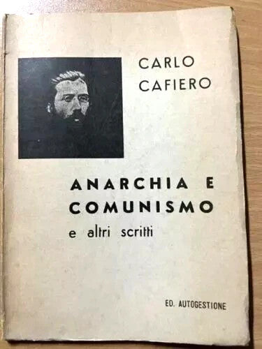 ANARCHIA E COMUNISMO E ALTRI SCRITTI di Carlo Cafiero, 1968, Ediz. Autogestione