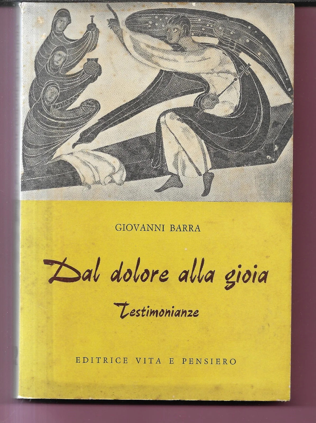 GIOVANNI BARRA DAL DOLORE ALLA GIOIA TESTIMONIANZE 1962 EDIZ. VITA E PENSIERO