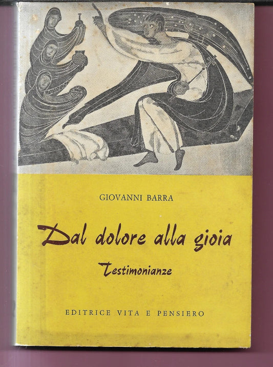 GIOVANNI BARRA DAL DOLORE ALLA GIOIA TESTIMONIANZE 1962 EDIZ. VITA E PENSIERO