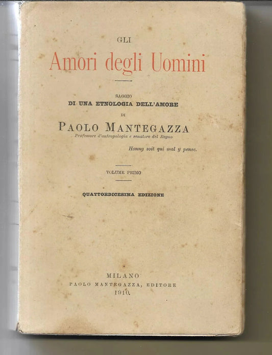 P. MANTEGAZZA GLI AMORI DEGLI UOMINI SAGGIO DI UN ETNOLOGIA DELL'AMORE 1910