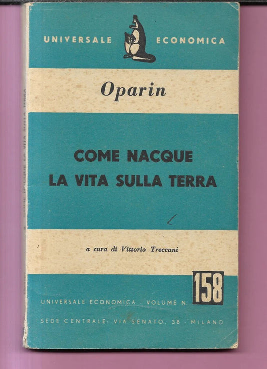 OPARIN COME NACQUE LA VITA SULLA TERRA 1953 UNIVERSALE ECONOMICA SERIE SCIENTIF