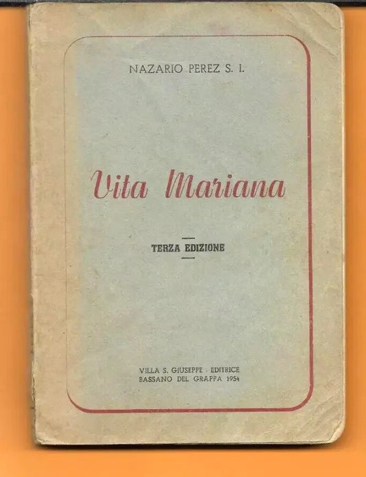 VITA MARIANA NAZARIO PEREZ 1954 VILLA SAN GIUSEPPE EDITRICE BASSANO