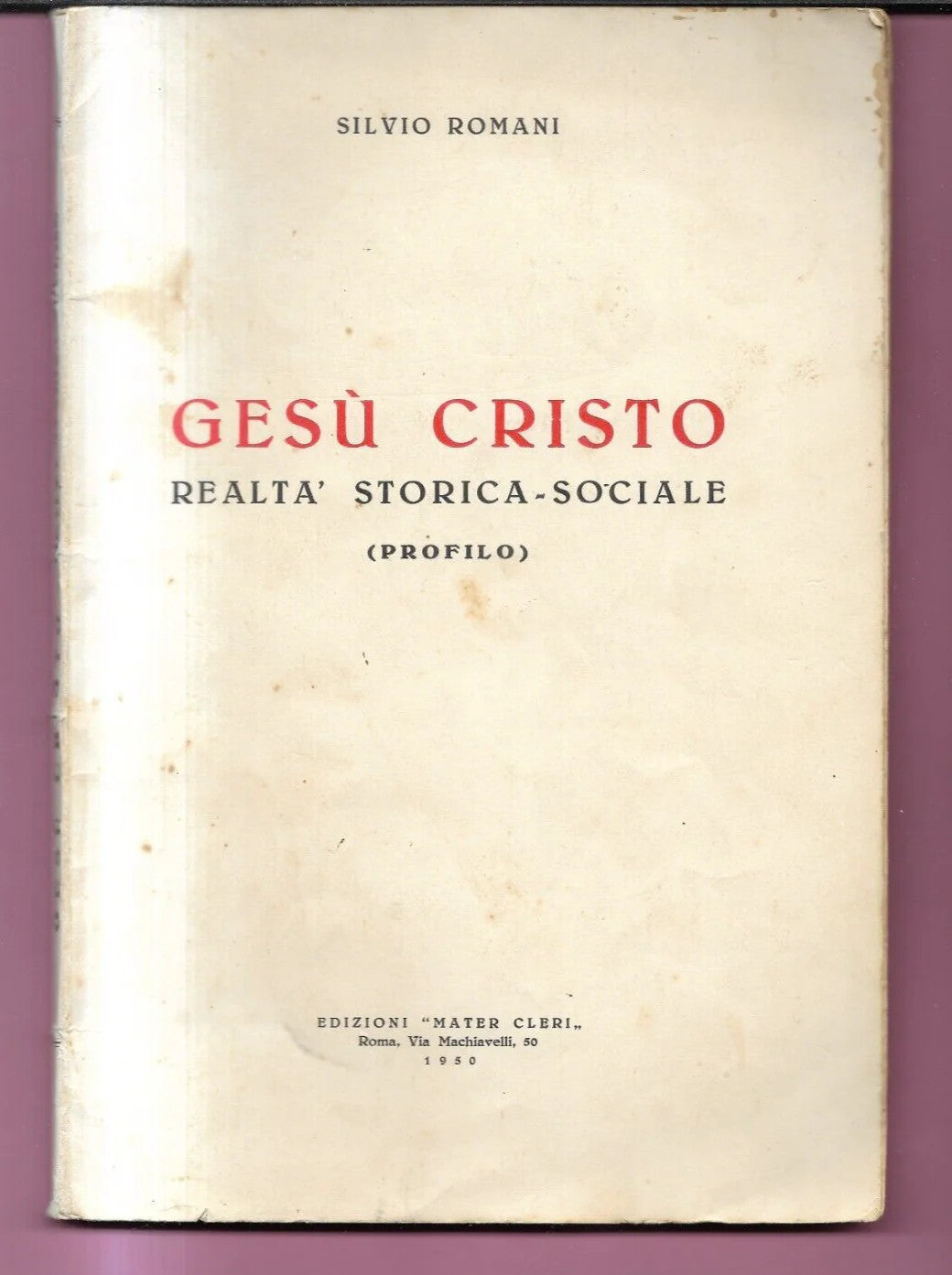 GESU' CRISTO REALTA' STORICA - SOCIALE SILVIO ROMANI 1950 EDIZIONI MATER CLERI