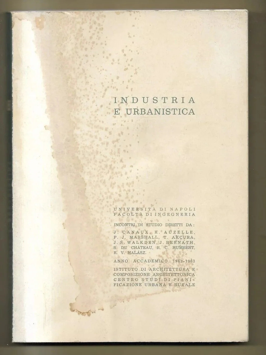 INDUSTRIA E URBANISTICA UNIVERSITA’ DI NAPOLI FACOLTA’ DI INGEGNERIA 1963