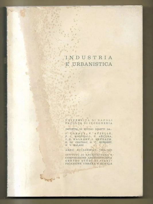 INDUSTRIA E URBANISTICA UNIVERSITA’ DI NAPOLI FACOLTA’ DI INGEGNERIA 1963