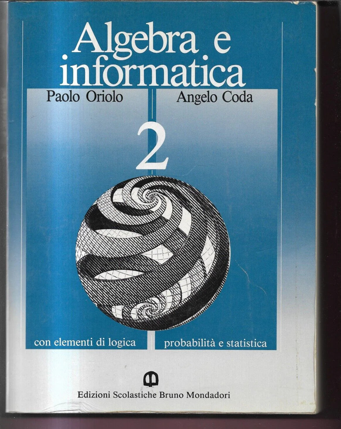 ORIOLO - CODA ALGEBRA E INFORMATICA VOL 2 EDIZIONI SCOLASTICHE B. MONDADORI 1990