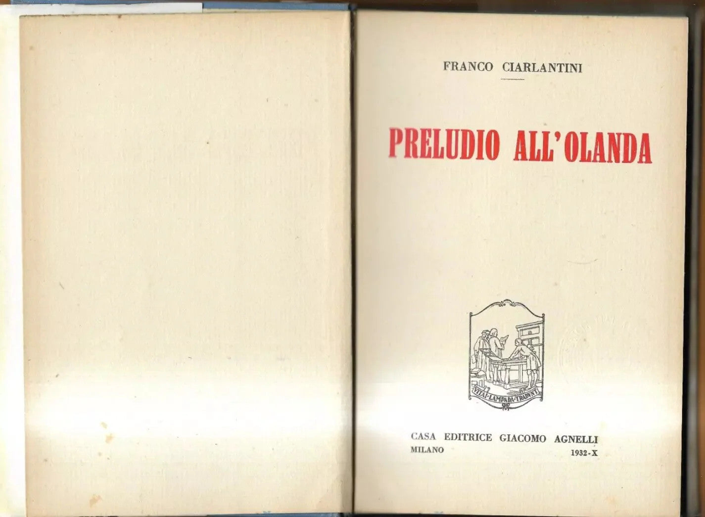 PRELUDIO ALL'OLANDA FRANCO CIARLANTINI AGNELLI EDITORE 1932