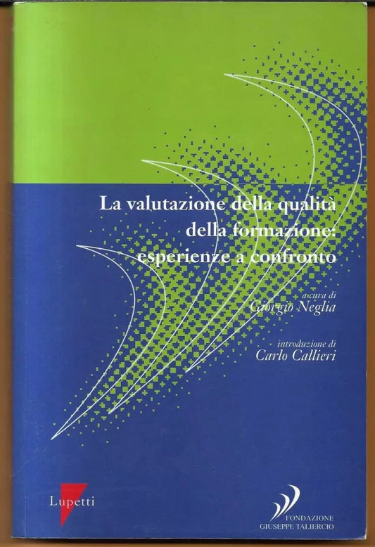 LA VALUTAZIONE DELLA QUALITA' DELLA FORMAZIONE: ESPERIENZE A CONFRONTO 1999