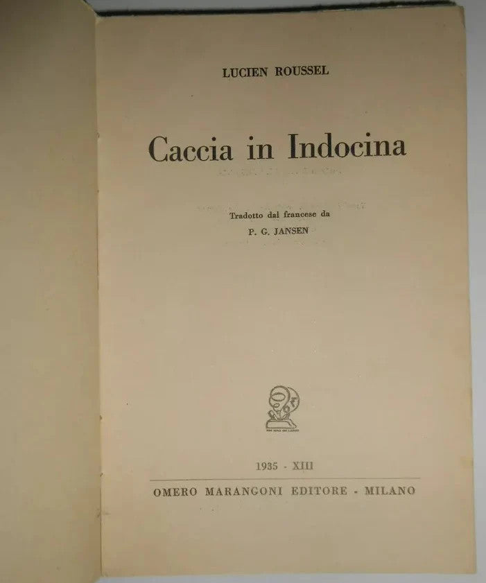 LUCIEN ROUSSEL CACCIA IN INDOCINA MARANGONI 1935 PRIMA EDIZIONE ILLUSTRATO