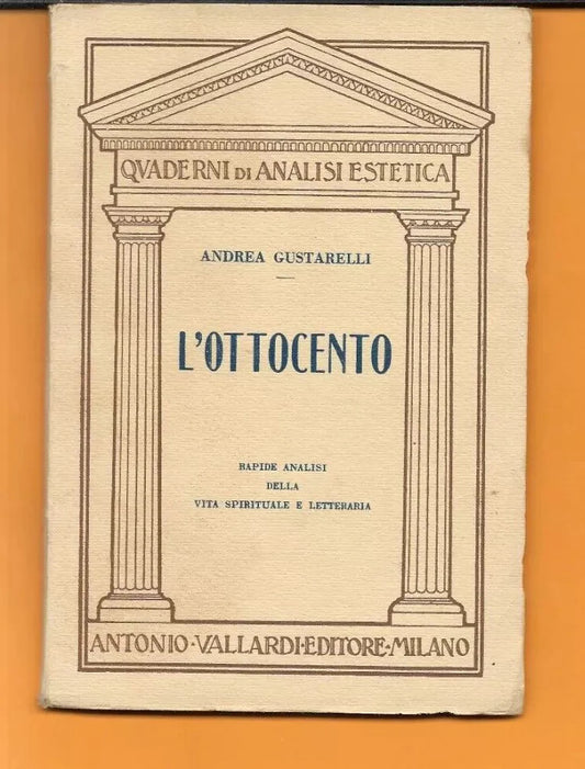 ANDREA GUSTARELLI L'OTTOCENTO VITA SPIRITUALE E LETTERARIA VALLARDI 1937