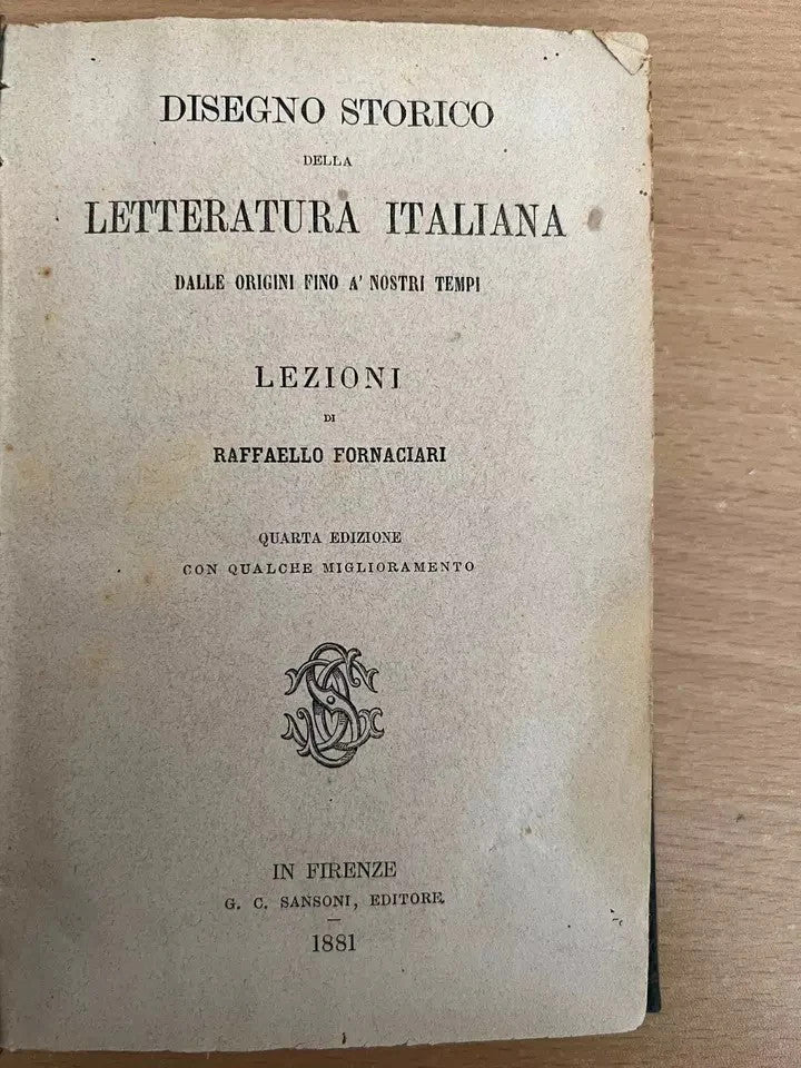 DISEGNO STORICO DELLA LETTERATURA ITALIANA LEZIONI DI RAFFAELLO FORNACIARI 1881