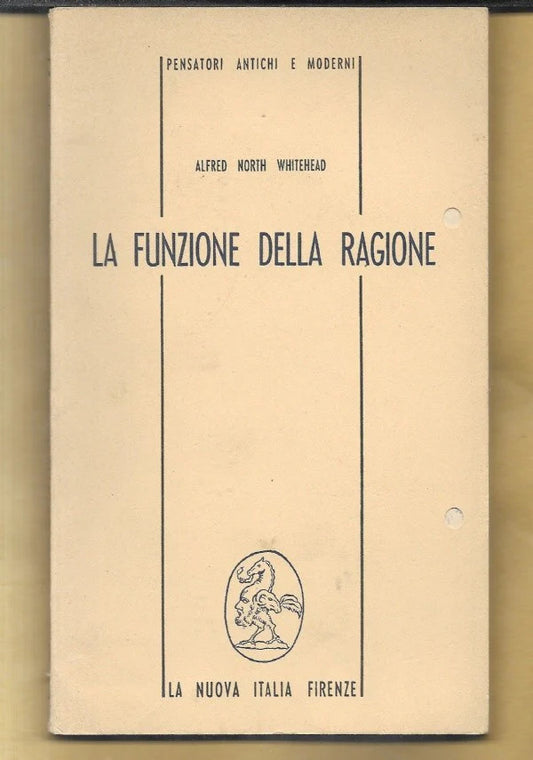 LA FUNZIONE DELLA RAGIONE di Alfred North Whitehead, 1978, La Nuova Italia