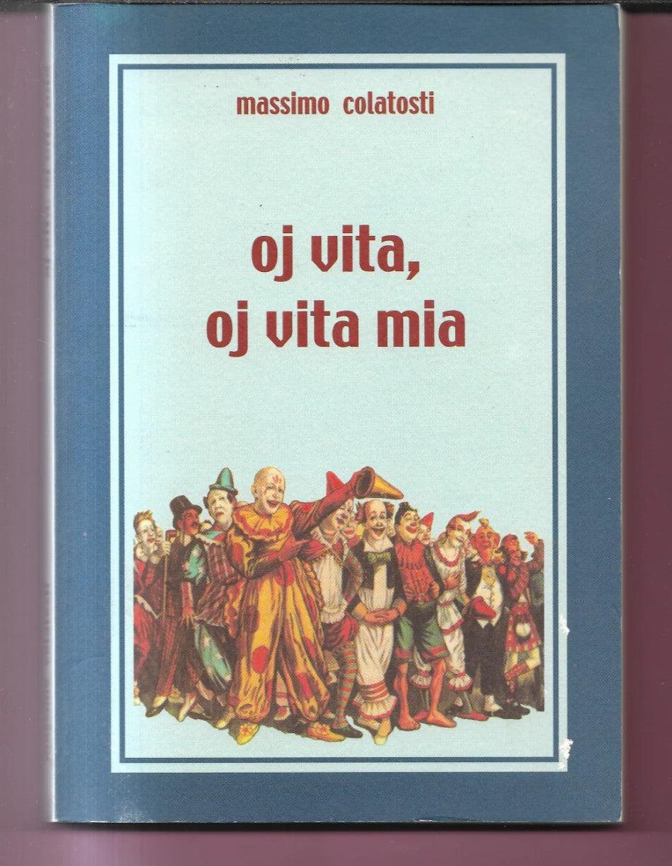 MASSIMO COLATOSTI OJ VITA, OJ VITA MIA ,2003 L'ARCHIMEDE NAPOLETANO AUTOGRAFATO