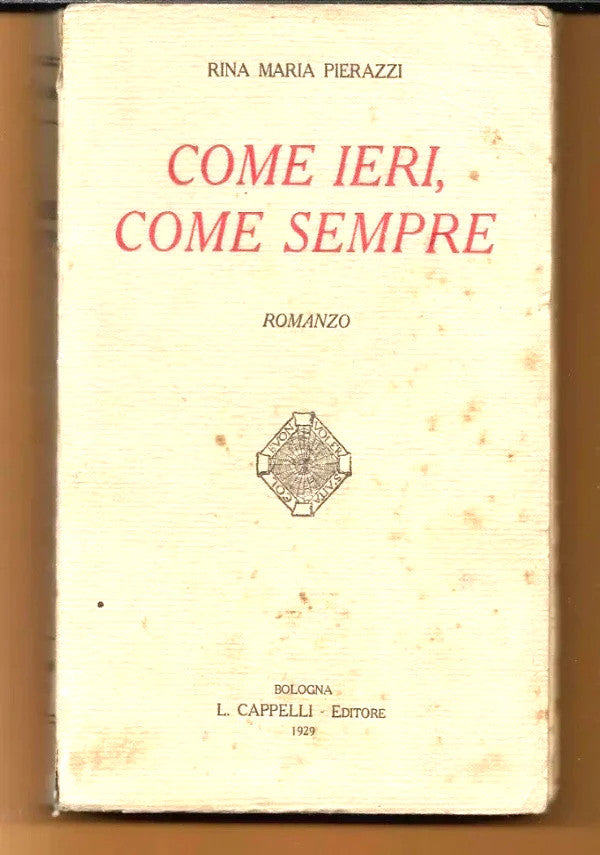 COME IERI, COME SEMPRE Rina Maria Pierazzi, 1929, L. Cappelli Editore