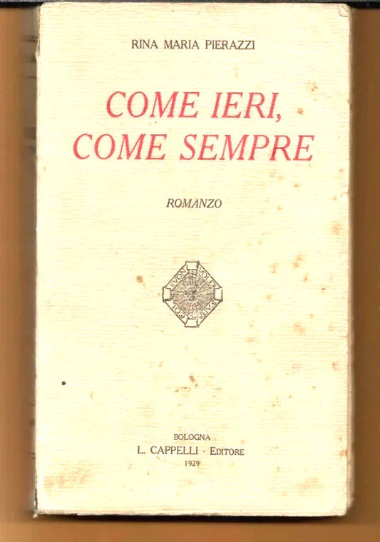 COME IERI, COME SEMPRE Rina Maria Pierazzi, 1929, L. Cappelli Editore