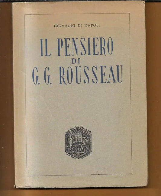 IL PENSIERO DI J. J. ROUSSEAU , GIOVANNI DI NAPOLI 1953 LA SCUOLA EDITRICE