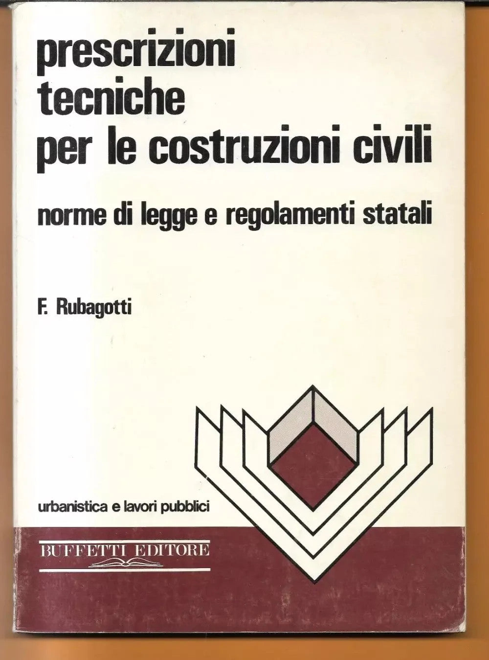 PRESCRIZIONI TECNICHE PER LE COSTRUZIONI CIVILI F. RUBAGOTTI 1977 BUFFETTI