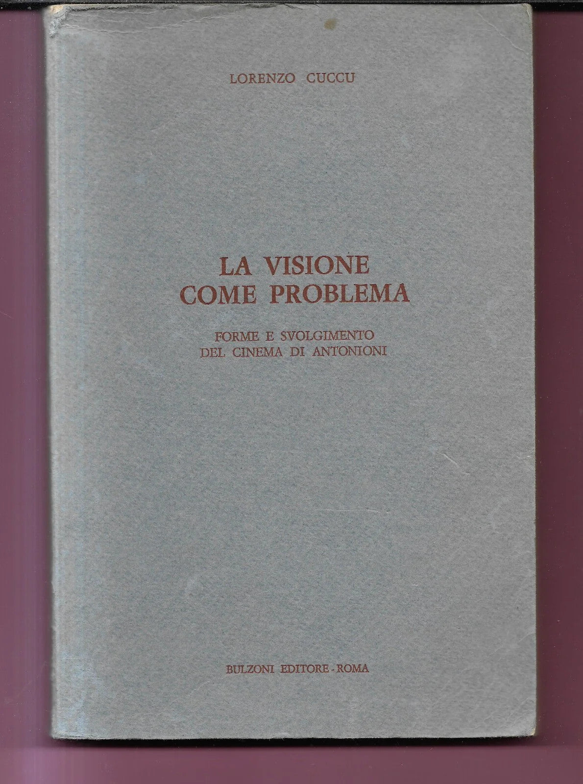 LA VISIONE COME PROBLEMA FORME E SVOLGIMENTO DEL CINEMA DI ANTONIONI L. CUCCU
