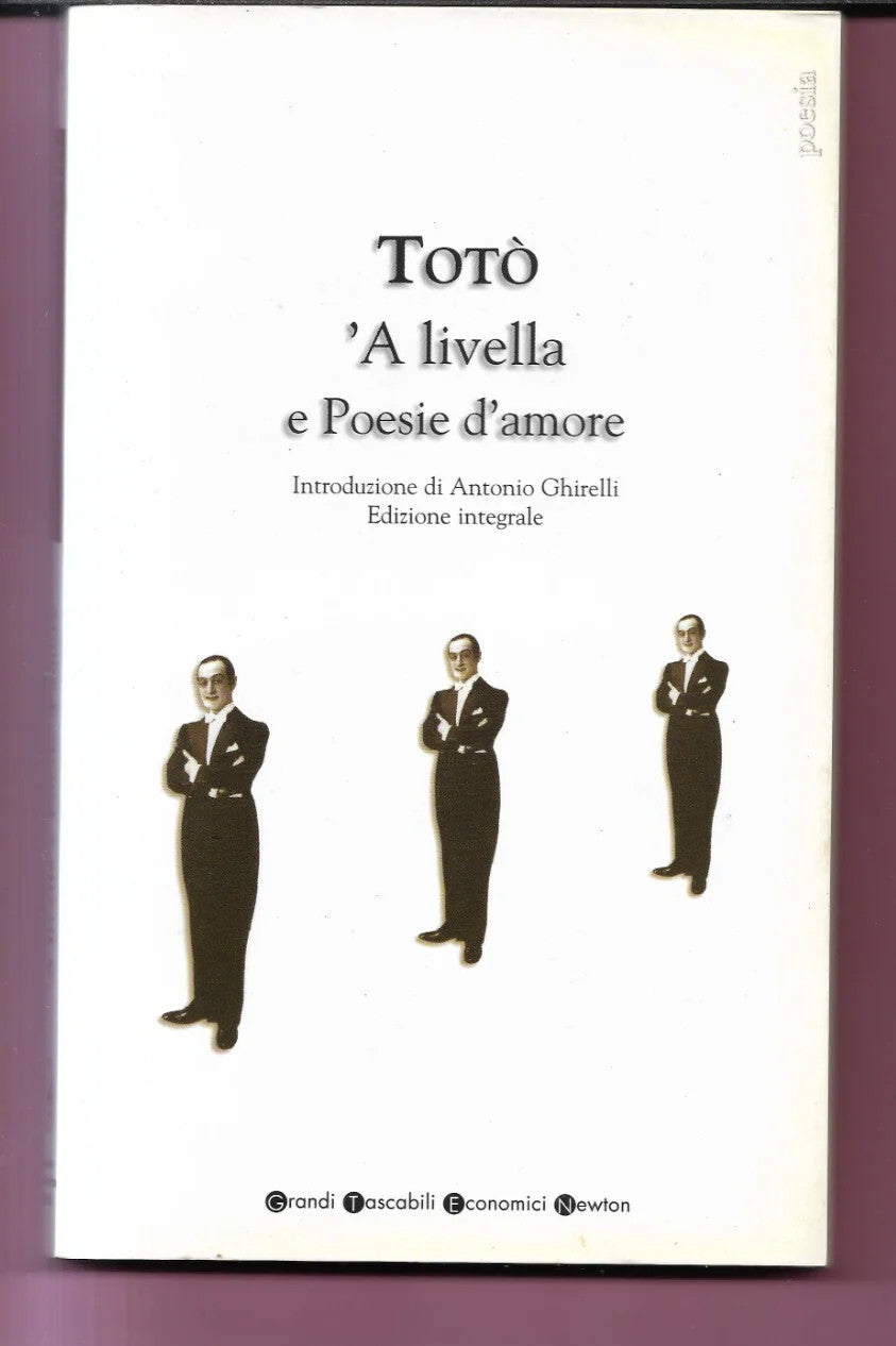 'A LIVELLA E POESIE D'AMORE TOTO' ( ANTONIO DE CURTIS ) EDIZIONE INTEGRALE 2002