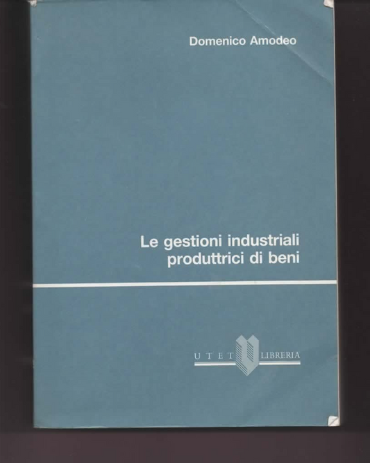DOMENICO AMODEO LE GESTIONI INDUSTRIALI PRODRUTTICI DI BENI UTET 1987