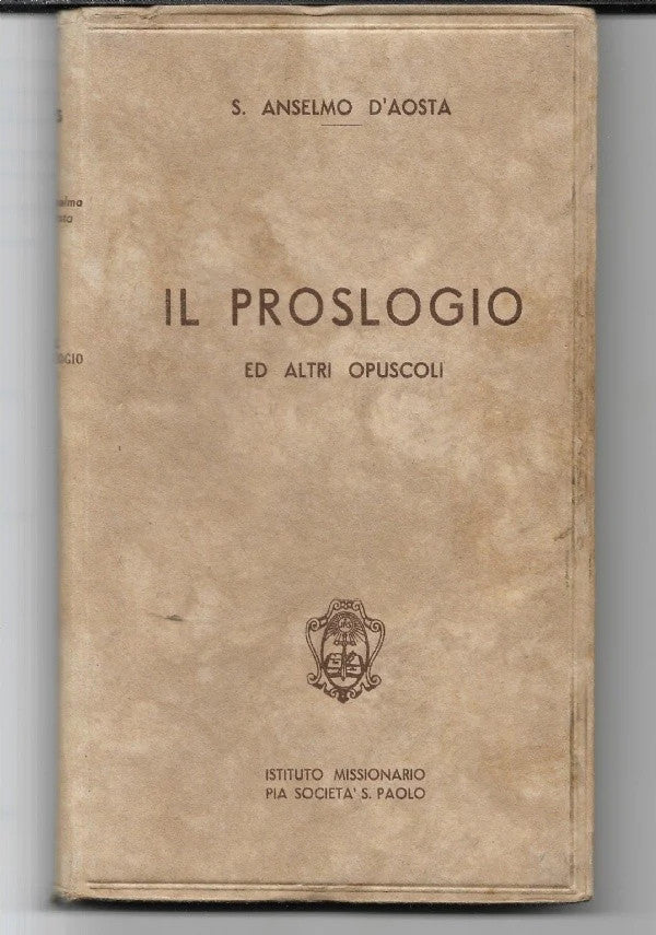 IL PROSLOGIO ED ALTRI OPUSCOLI di S. Anselmo D’aosta, 1944, Pia Societa’ San Pa