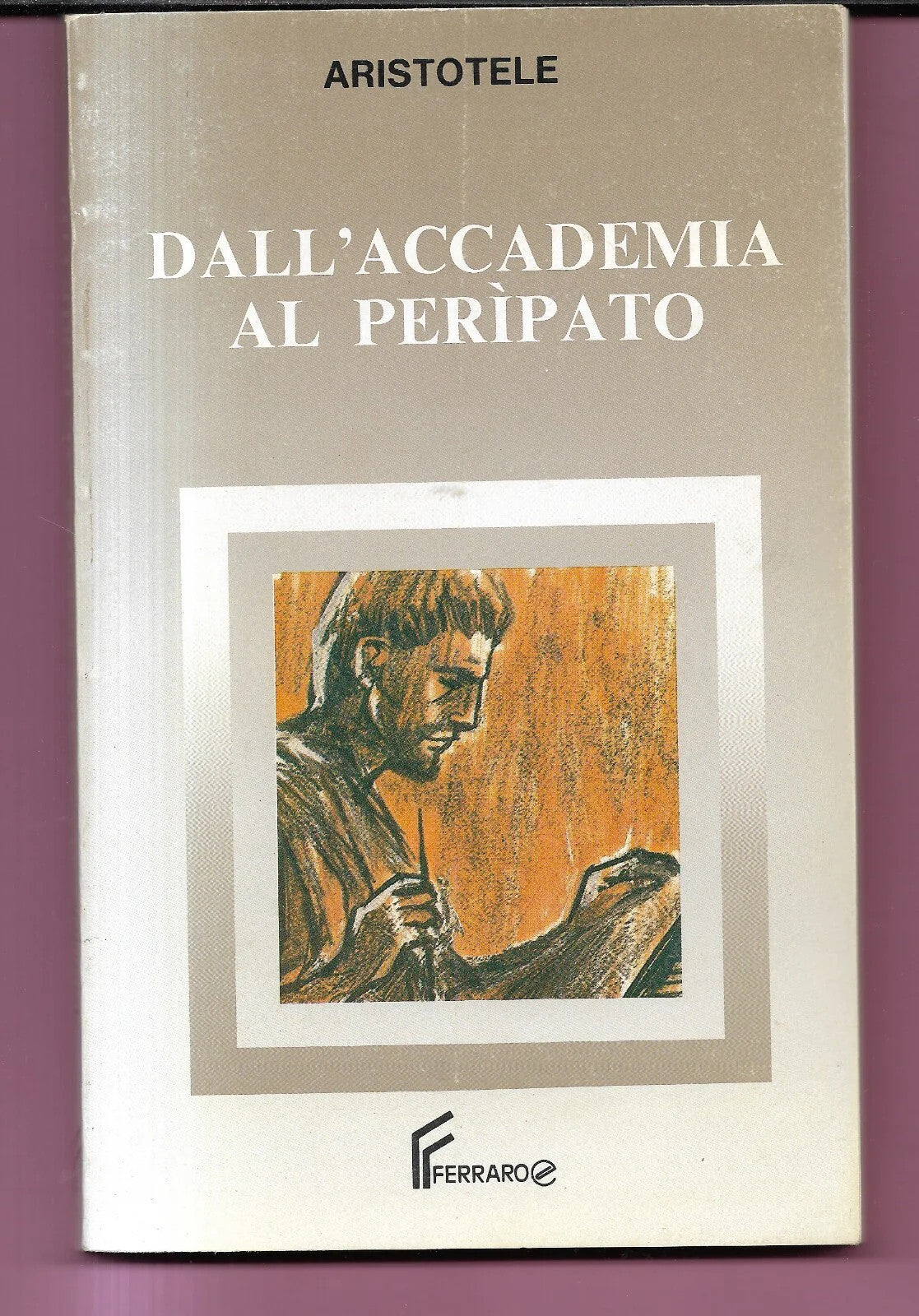 ARISTOTELE DALL'ACCADEMIA AL PERIPATO FERRARO EDITORE 1988