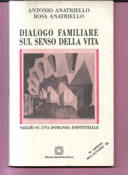 DIALOGO FAMILIARE SUL SENSO DELLA VITA A. e R. ANATRIELLO 1995 E.S.I.