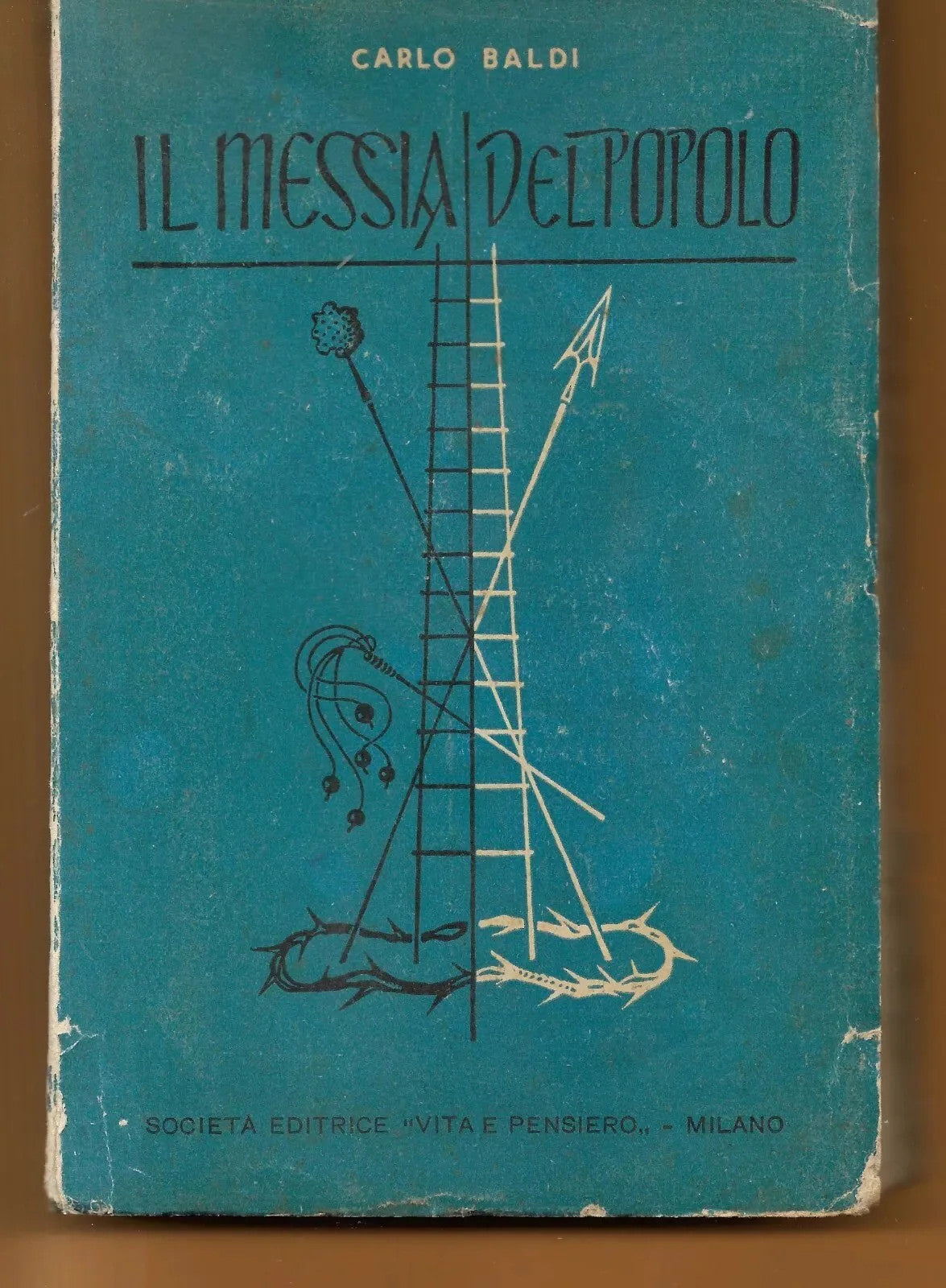 CARLO BALDI IL MESSIA DEL POPOLO SOC. EDITR. VITA E PENSIERO 1949 INTONSO