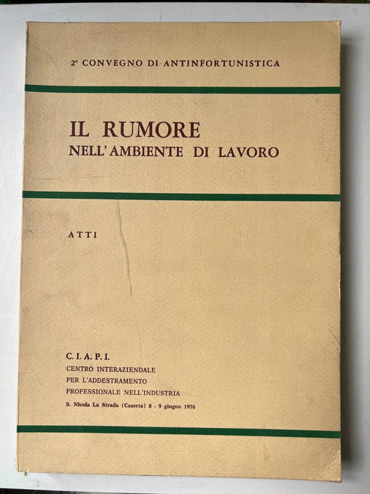 IL RUMORE NELL'AMBIENTE DI LAVORO 1976 2° CONVEGNO DI ANTINFORTUNISTICA