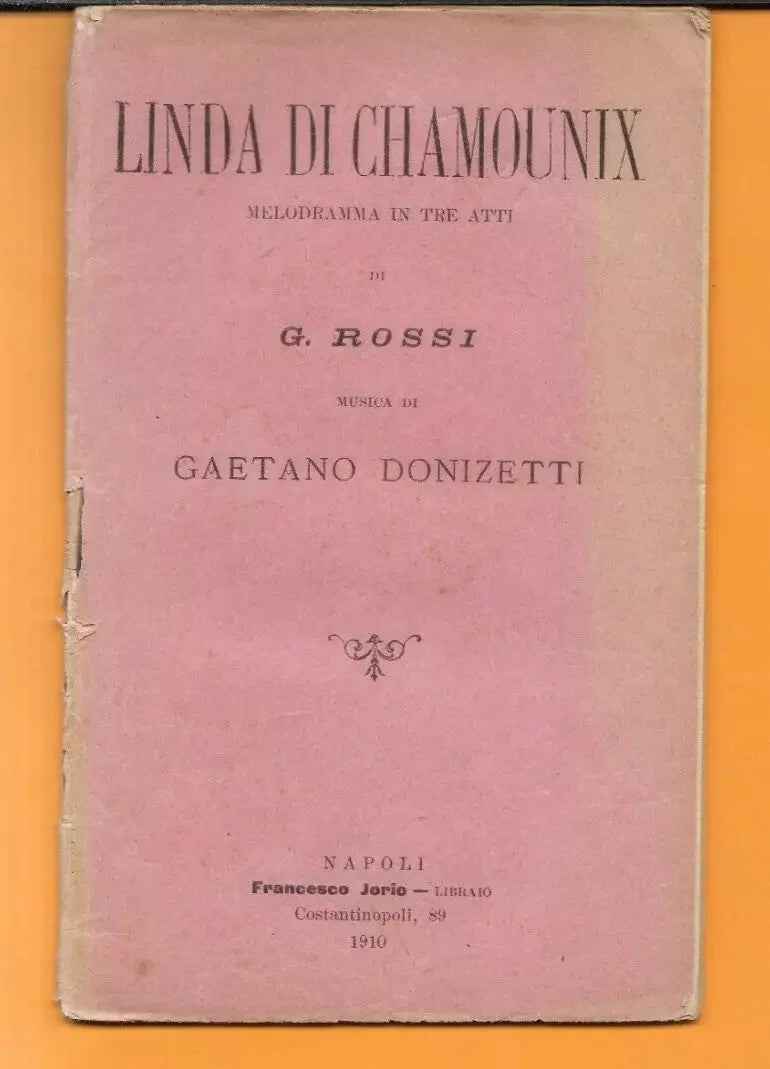 LIBRETTO D'OPERA LINDA DI CHAMOUNIX GAETANO DONIZETTI 1910 NAPOLI JORIO