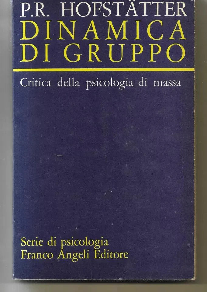 DINAMICA DI GRUPPO CRITICA DELLA PSICOLOGIA DI MASSA HOFSTATTER FRANCO ANGELI