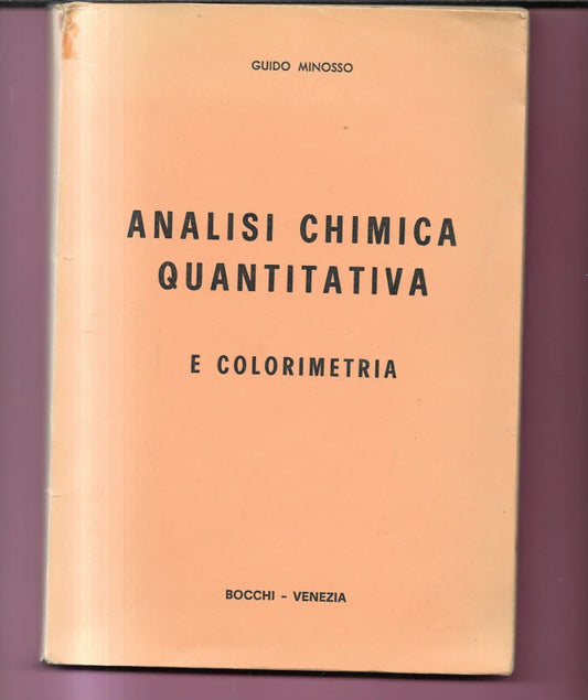 GUIDO MINOSSO ANALISI CHIMICA QUANTITATIVA E COLORIMETRIA 1964 BOCCHI