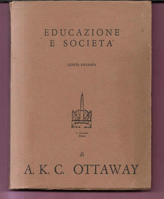 EDUCAZIONE E SOCIETA' A. K. C. OTTAWAY INTRODUZIONE ALLA SOCIOLOGIA DELL'EDUCAZI