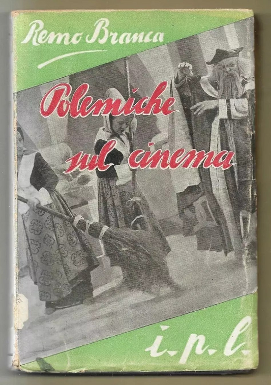 REMO BRANCA POLEMICHE SUL CINEMA ISTITUTO DI PROPAGANDA LIBRARIA BERGAMO 1943