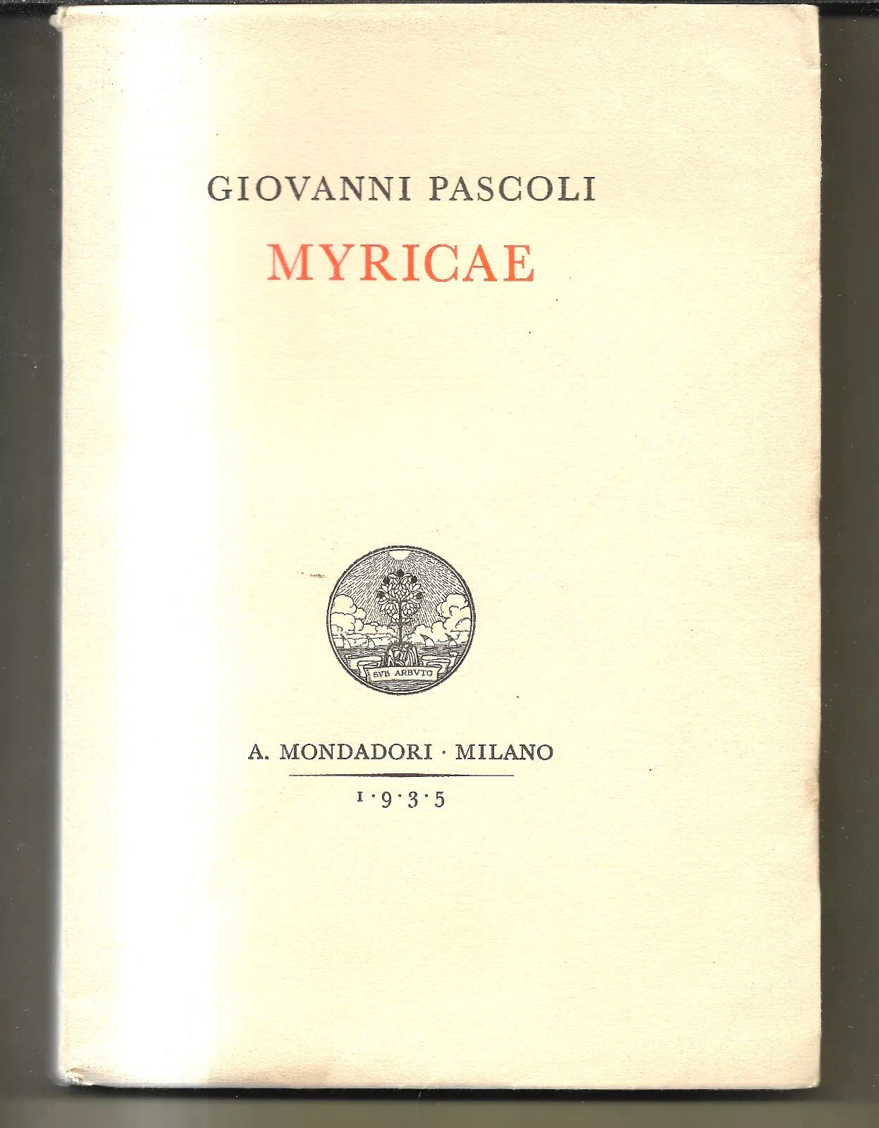 GIOVANNI PASCOLI MYRICAE MONDADORI 1935 INTONSO A FOGLI CHIUSI COME NUOVO