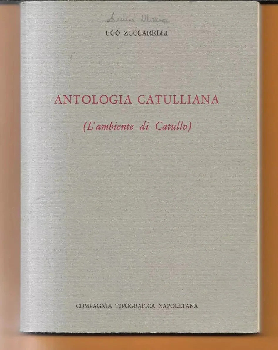 U. ZUCCARELLI ANTOLOGIA CATULLIANA - L'AMBIENTE DI CATULLO 1982 NAPOLI