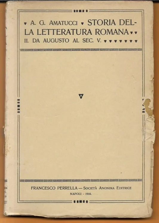 STORIA DELLA LETTERATURA ROMANA DA AUGUSTO AL SEC. V , AMATUCCI 1916 NAPOLI