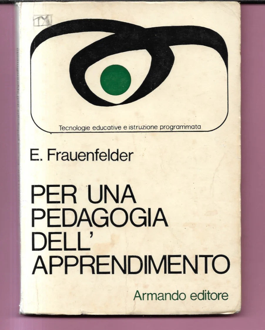 E. FRAUENFELDER PER UNA PEDAGOGIA DELL'APPRENDIMENTO 1978 ARMANDO EDITORE